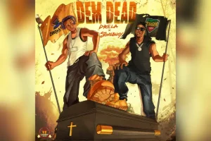 Drela - Dem Dead ft Stonebwoy Mp3 Download