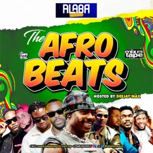 Alabareports Promotions - Afro Beats Mixtape Ft. DJ Max Aka King Of Djs Mp3 Download