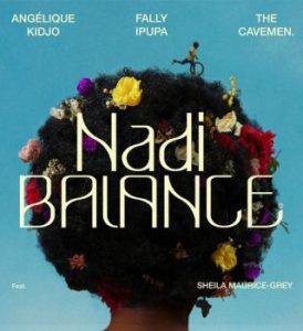 Angélique Kidjo - Nadi Balance Ft. Fally Ipupa, The Cavemen. & Sheila Maurice-Grey Mp3 Download